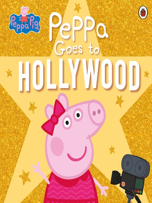 Title details for Peppa Goes to Hollywood by Peppa Pig - Available